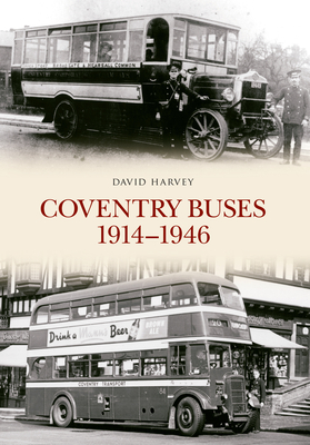 Coventry Buses 1914 - 1946 by David Harvey