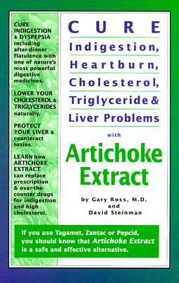 Cure Indigestion, Heartburn, Cholesterol, Triglyceride and Liver Problems with Artichoke Extract by Gary Ross