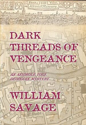 Dark Threads of Vengeance by William Savage