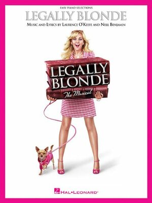 Legally Blonde: The Musical by Nell Benjamin