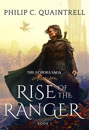 Rise of the Ranger: (The Echoes Saga: Book 1) by Philip C. Quaintrell