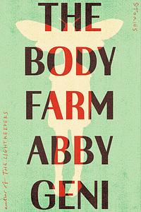 The Body Farm: Stories by Abby Geni