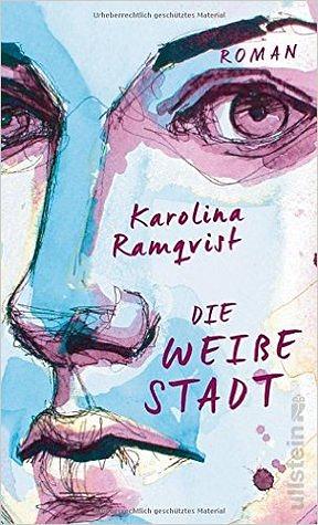 Die weiße Stadt by Karolina Ramqvist