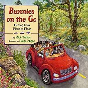 Bunnies on the Go: Getting from Place to Place by Rick Walton, Paige Miglio