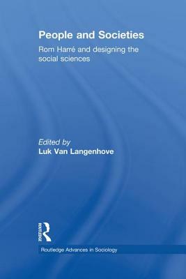 People and Societies: Rom Harré and Designing the Social Sciences by 