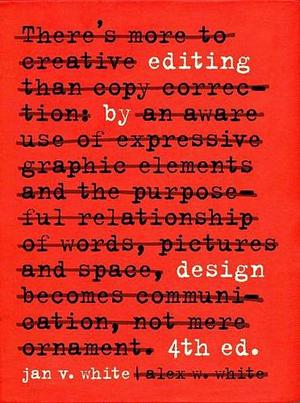 Editing by Design: For Designers, Art Directors, and Editors—The Classic Guide to Winning Readers by Jan White