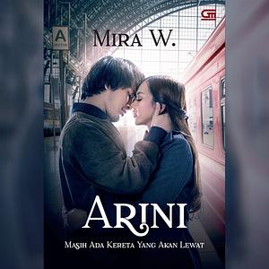 Arini: Masih Ada Kereta yang Akan Lewat by Mira W.