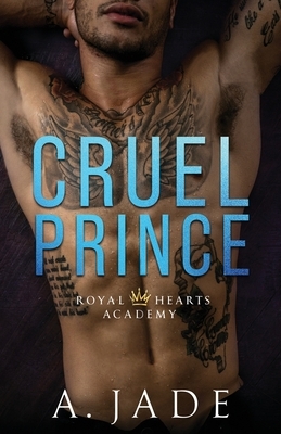 Cruel Prince: Royal Hearts Academy by Ashley Jade
