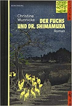 Der Fuchs und Dr. Shimamura by Christine Wunnicke