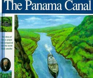The Panama Canal: The Story of How a Jungle Was Conquered and the World Made Smaller by Elizabeth Mann