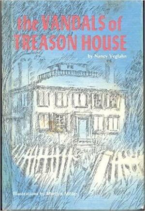 The Vandals of Treason House by Nancy Veglahn, Marilyn Miller