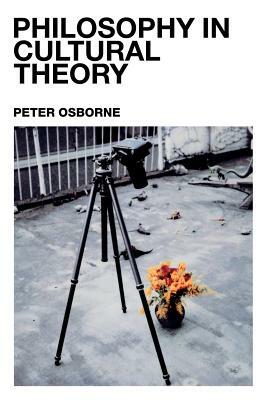Philosophy in Cultural Theory by Peter Osborne