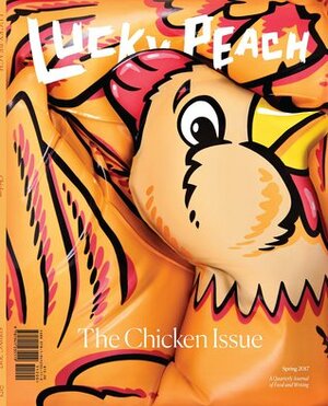 Lucky Peach Issue 22: The Chicken Issue by Chris Ying, David Chang, Peter Meehan
