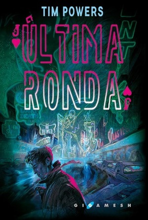 Última ronda by Ester Cuenca Lumbreras, Enrique Corominas, Cristina Macía, Tim Powers