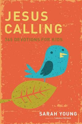 Jesus Calling: 365 Devotions for Kids by Sarah Young