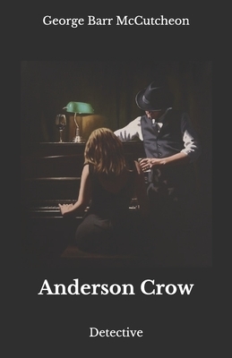 Anderson Crow: Detective by George Barr McCutcheon