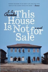This House Is Not For Sale: A Novel by E.C. Osondu