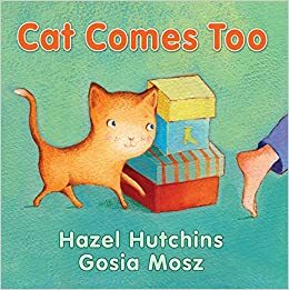 Cat Comes Too by Hazel Hutchins, Gosia Mosz