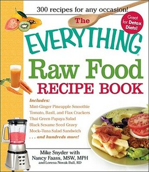 The Everything Raw Food Recipe Book by Mike Snyder, Lorena Novak Bull, Nancy Faass