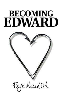 Becoming Edward by Faye Meredith