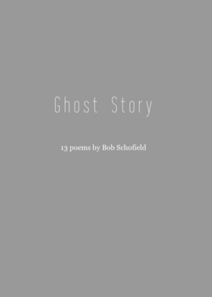 Ghost Story by Bob Schofield