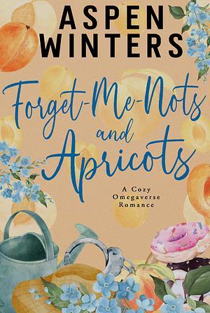 Forget-Me-Nots and Apricots by Aspen Winters