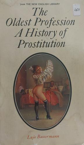 The Oldest Profession: A History of Prostitution by Lujo Bassermann