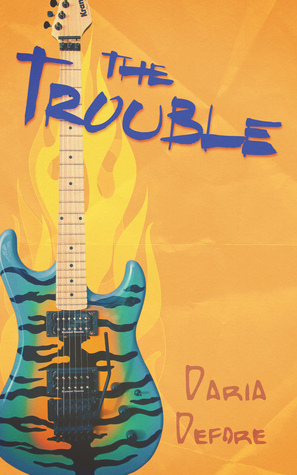 The Trouble by Daria Defore