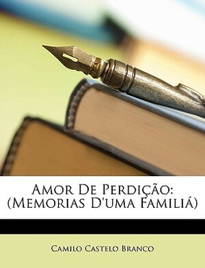 Amor de Perdicao: (Memorias D'Uma Familia) by Camilo Castelo Branco