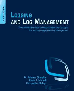 Logging and Log Management: The Authoritative Guide to Understanding the Concepts Surrounding Logging and Log Management by Anton Chuvakin, Chris Phillips, Kevin Schmidt