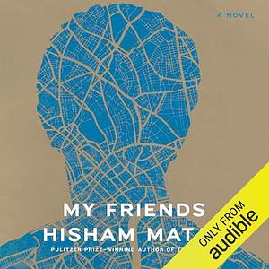 My Friends by Hisham Matar