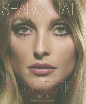 Sharon Tate: Recollection by Debra Tate