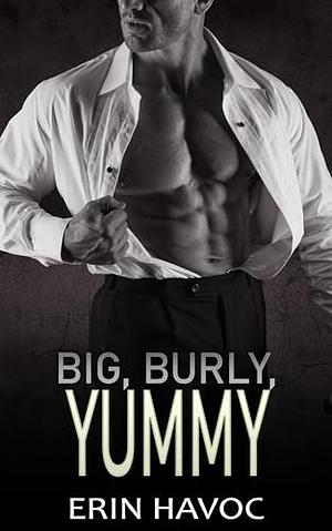 Big, Burly, Yummy by Erin Havoc