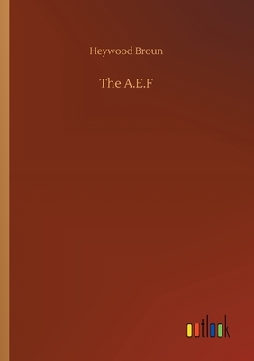 The A.E.F by Heywood Broun