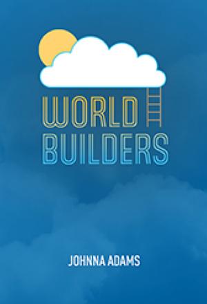 World Builders by Johnna Adams
