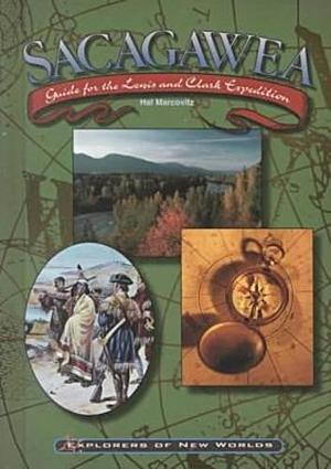 Sacagawea: Guide for the Lewis and Clark Expedition by Hal Marcovitz