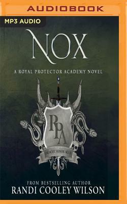 Nox: A Royal Protector Academy Novel by Randi Cooley Wilson