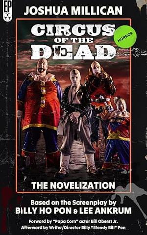 Circus of the Dead: The Novelization  by Joshua Millican