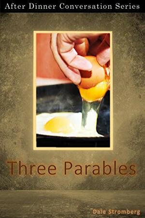 Three Parables: After Dinner Conversation Short Story Series by Dale Stromberg