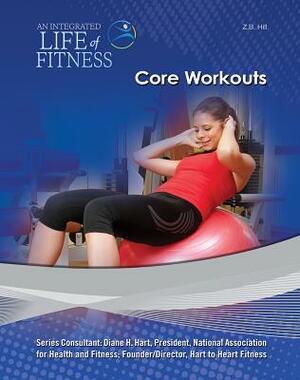 Core Workouts by Z. B. Hill