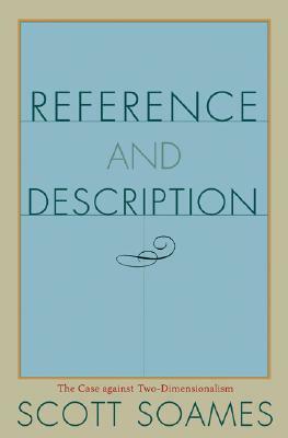 Reference and Description: The Case Against Two-Dimensionalism by Scott Soames