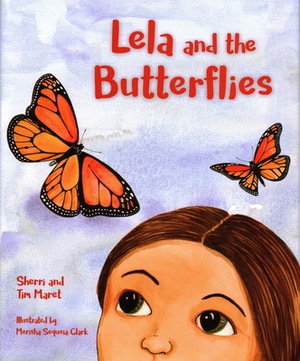 Lela and the Butterflies by Tim Maret, Sherri Maret