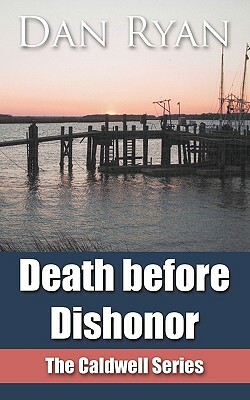 Death Before Dishonor: The Caldwell Series by Dan Ryan