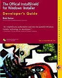 The Official InstallShield for Windows Installer Developer's Guide by Bob Baker