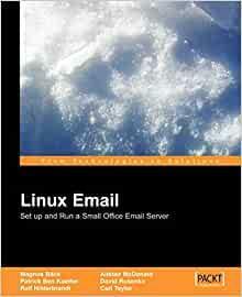 Linux Email: Setup and Run a Small Office Email Server Using Postfix, Courier, Procmail, Squirrelmail, Clamav and Spamassassin by Carl Taylor