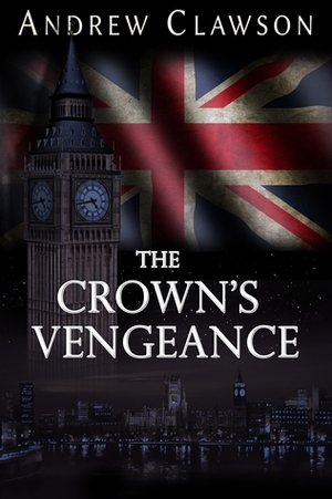 The Crown's Vengeance by Andrew Clawson