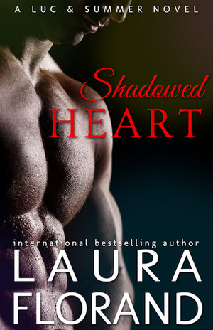 Shadowed Heart: A Luc and Summer Novel by Laura Florand