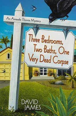 Three Bedrooms, Two Baths, One Very Dead Corpse by David James