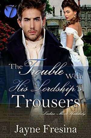 The Trouble with His Lordship's Trousers by Jayne Fresina