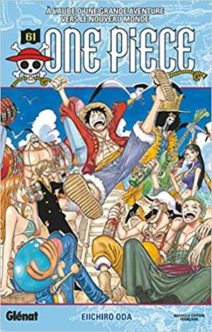 One Piece, Tome 61: A l'aube d'une grande aventure vers le nouveau monde by Eiichiro Oda